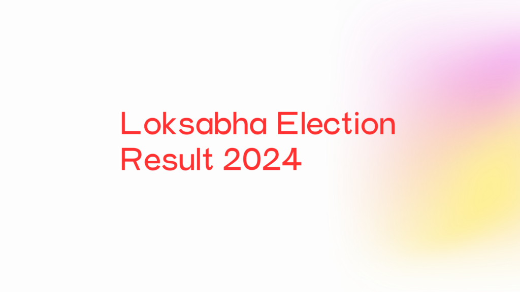 Loksabha Election Result 2024